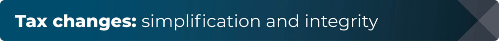 Tax changes: simplifications and integrity